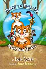 9781499596014-1499596014-Charlie The Tiger Cub Makes New Friends