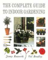 9780789203496-0789203499-The Complete Guide to Indoor Gardening
