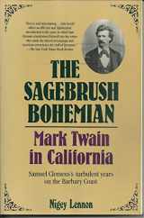 9781557785985-1557785988-The Sagebrush Bohemian Mark Twain In California