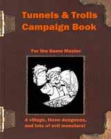 9781530670802-1530670802-Tunnels & Trolls Campaign Book