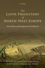 9780199659777-019965977X-The Later Prehistory of North-West Europe: The Evidence of Development-led Fieldwork
