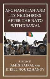 9781498529129-1498529127-Afghanistan and Its Neighbors after the NATO Withdrawal (Contemporary Central Asia: Societies, Politics, and Cultures)