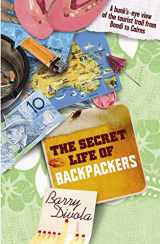 9780733320927-0733320929-The Secret Life of Backpackers; a Bunk's-eye View of the Tourist Trail from Bondi to Cairns