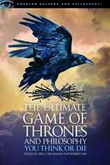9780812699500-0812699505-The Ultimate Game of Thrones and Philosophy: You Think or Die (Popular Culture and Philosophy, 105)