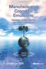 9781932633610-1932633618-Manufacturing Cosmetic Emulsions Pragmatic Troubleshooting and Energy Conservation