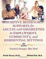 9780398092849-0398092842-Positive Behavior Supports for Adults with Disabilities in Employment, Community, and Residential Settings: Practical Strategies That Work