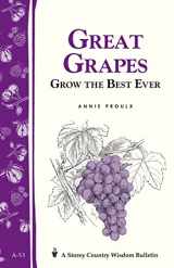 9780882662282-0882662287-Great Grapes: Grow the Best Ever