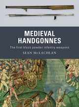 9781849081559-1849081557-Medieval Handgonnes: The first black powder infantry weapons (Weapon, 3)