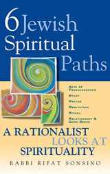 9781580230957-1580230954-Six Jewish Spiritual Paths: A Rationalist Looks at Spirituality
