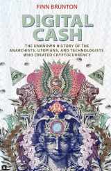 9780691209166-0691209162-Digital Cash: The Unknown History of the Anarchists, Utopians, and Technologists Who Created Cryptocurrency