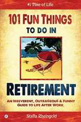 9781684184088-1684184088-101 Fun Things to do in Retirement: An Irreverent, Outrageous & Funny Guide to Life After Work
