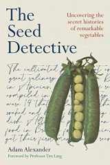 9781915294081-1915294088-The Seed Detective: Uncovering the Secret Histories of Remarkable Vegetables