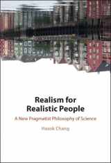 9781108470384-1108470386-Realism for Realistic People: A New Pragmatist Philosophy of Science