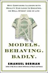 9781439164983-1439164983-Models.Behaving.Badly: Why Confusing Illusion with Reality Can Lead to Disaster, on Wall Street and in Life