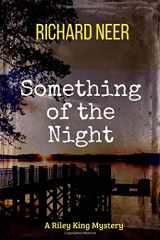 9781533348036-1533348030-Something of the Night (Riley King Mysteries)