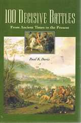 9781851093373-1851093370-100 Decisive Battles: From Ancient Times to the Present