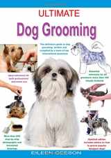 9781842862438-184286243X-Ultimate Dog Grooming: The Definitive Guide to Dog Grooming, Written and Compiled by a Team of Top International Groomers