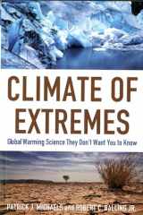 9781935308171-1935308173-Climate of Extremes: Global Warming Science They Don't Want You to Know