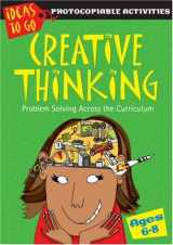 9780713683318-0713683317-Creative Thinking Ages 6-8: Problem Solving Across the Curriculum (Ideas to Go: Creative Thinking)