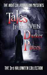 9781539963479-1539963470-Tales from Even Darker Places: The 3rd Halloween Collection (The Indie Collaboration Presents)