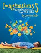 9780990732259-0990732258-Imaginations 3: Guided Meditations and Yoga for Kids