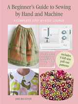 9781800650930-1800650930-A Beginner's Guide to Sewing by Hand and Machine: A complete step-by-step course