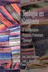 9780664256654-0664256651-Teologia en Conjunto: A Collaborative Hispanic Protestant Theology