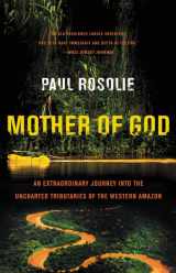 9780062259523-0062259520-Mother of God: An Extraordinary Journey into the Uncharted Tributaries of the Western Amazon