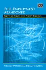 9781858985077-1858985072-Full Employment Abandoned: Shifting Sands and Policy Failures