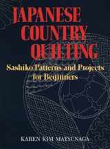 9781568364957-1568364954-Japanese Country Quilting: Sashiko Patterns and Projects for Beginners