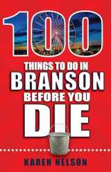 9781681061382-1681061384-100 Things to Do in Branson Before You Die (100 Things to Do Before You Die)