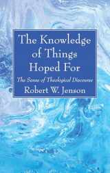 9781725272057-1725272059-The Knowledge of Things Hoped For: The Sense of Theological Discourse