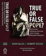 9781495181429-1495181421-True or False Pope? Refuting Sedevacantism and Other Modern Errors