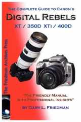 9780979019616-0979019613-The Complete Guide to Canon's Digital Rebels XT / XTI / 350d / 400d