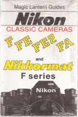 9781883403317-1883403316-Magic Lantern Guides Classic Series: Nikon Classic Cameras Vol.1 For F, Nikkormat Series, Fe, Fe2nd Fa