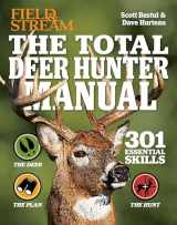 9781616286088-1616286083-The Total Deer Hunter Manual (Field & Stream): 301 Hunting Skills You Need