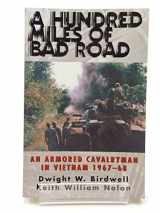9780891417125-0891417125-A Hundred Miles of Bad Road: An Armored Cavalryman in Vietnam 1967-68