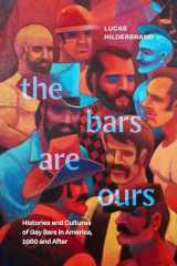 9781478024958-147802495X-The Bars Are Ours: Histories and Cultures of Gay Bars in America,1960 and After