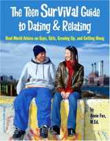 9781575421902-1575421909-The Teen Survival Guide To Dating & Relating: Real-World Advice on Guys, Girls, Growing Up, and Getting Along