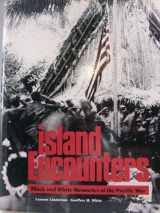 9780874744576-0874744571-ISLAND ENCOUNTERS: Black and White Memories of the Pacific War