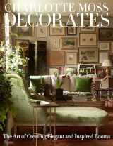 9780847833696-0847833690-Charlotte Moss Decorates: The Art of Creating Elegant and Inspired Rooms