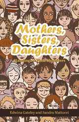 9781647490621-1647490626-Mothers, Sisters, Daughters: Standing on Their Shoulders