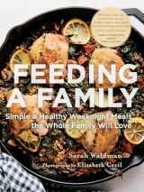 9781611807431-1611807433-Feeding a Family: Simple and Healthy Weeknight Meals the Whole Family Will Love