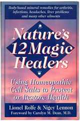 9780879838003-0879838000-Nature's 12 Magic Healers: Using Homeopathic Cell Salts to Protect or Restore Health