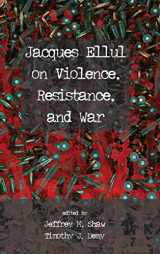 9781498278904-1498278906-Jacques Ellul on Violence, Resistance, and War