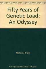 9780801425837-0801425832-Fifty Years of Genetic Load: An Odyssey