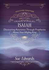 9780825447624-0825447623-Isaiah: Discovering Assurance Through Prophecies About Your Mighty King (Discover Together Bible Study)