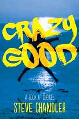9781600250347-1600250343-Crazy Good: A Book of CHOICES