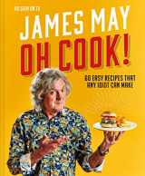9781911663157-1911663151-Oh Cook!: The cookbook from James May with simple, easy recipes that any idiot can make.