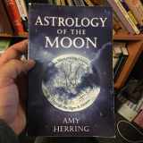 9780738718965-0738718963-Astrology of the Moon: An Illuminating Journey Through the Signs and Houses